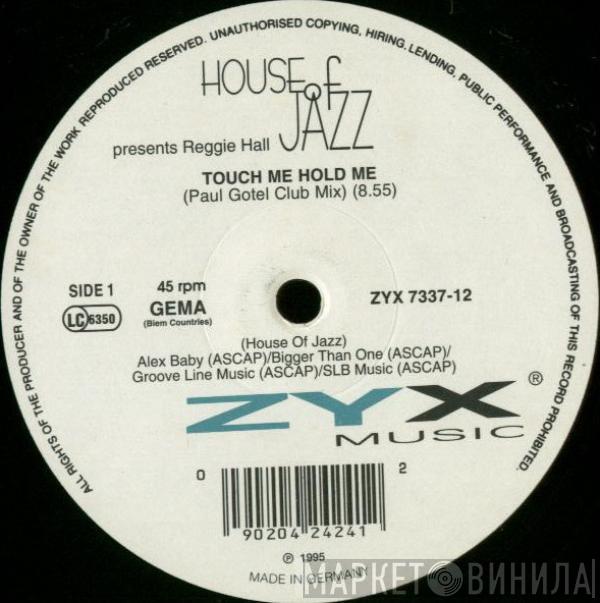 House Of Jazz, Reggie Hall - Touch Me Hold Me (Paul Gotel Mixes)