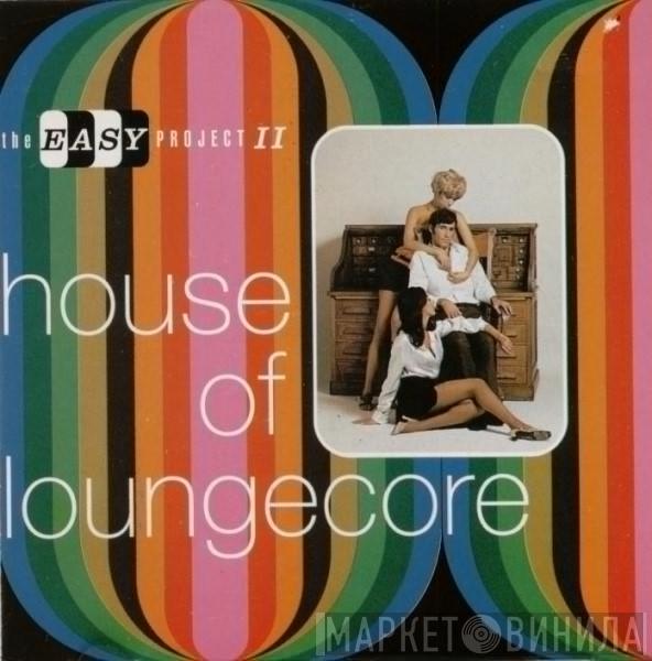  - House Of Loungecore