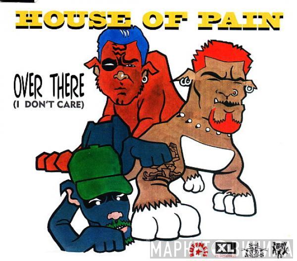  House Of Pain  - Over There (I Don't Care)