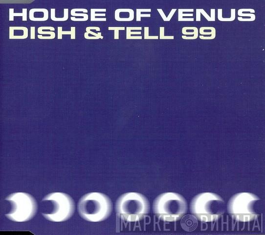  House Of Venus  - Dish & Tell 99