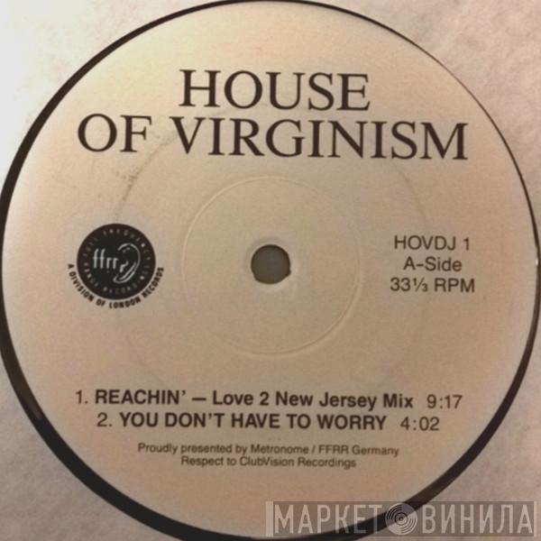  House Of Virginism  - Reachin'