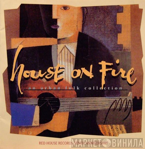  - House On Fire: An Urban Folk Collection