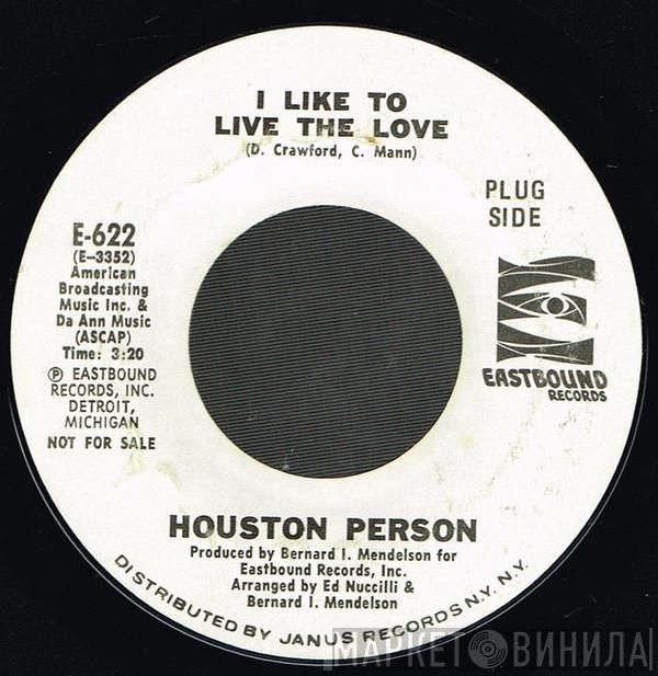 Houston Person - I Like To Live The Love