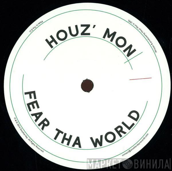 Houz' Mon - Fear Tha World