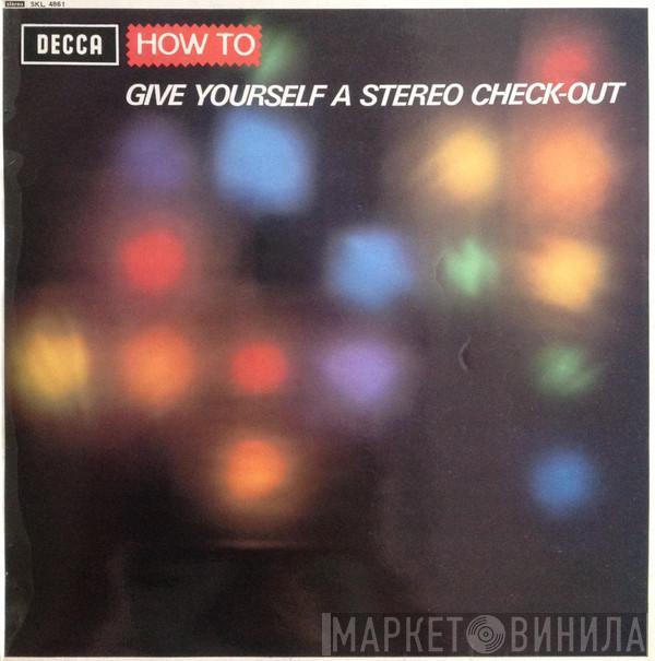  - How To Give Yourself A Stereo Check-Out