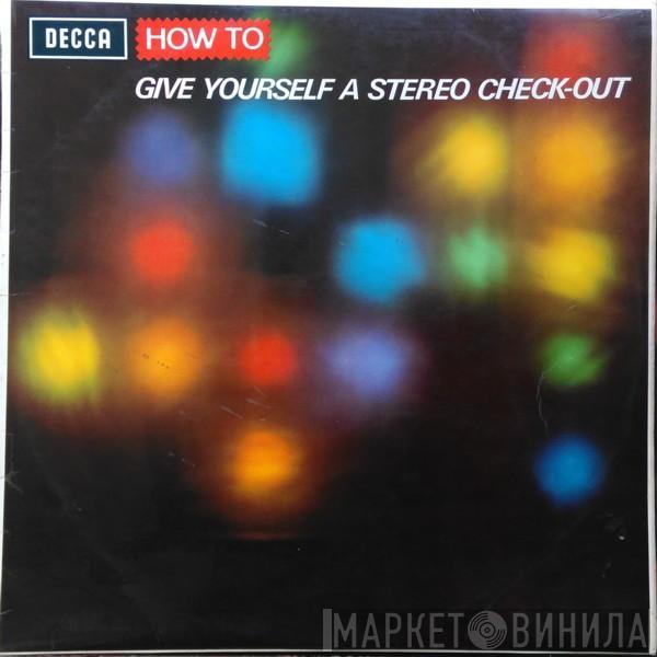  - How To Give Yourself A Stereo Check-Out