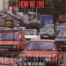  How We Live  - All The Time In The World