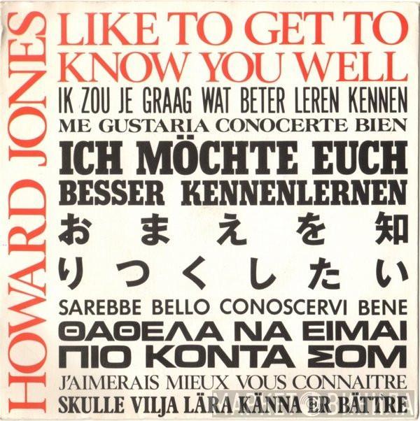 Howard Jones - Like To Get To Know You Well