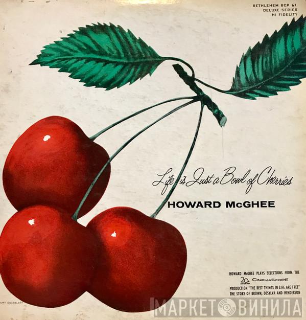  Howard McGhee  - Life Is Just A Bowl Of Cherries