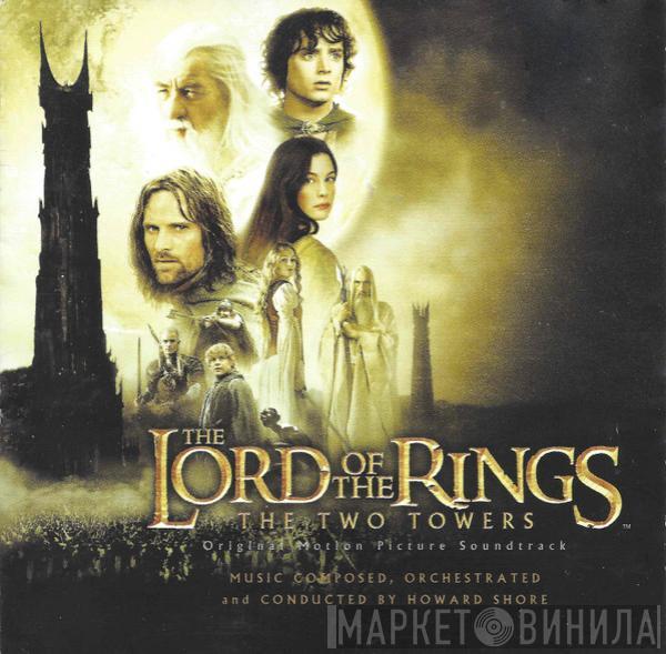 Howard Shore - The Lord Of  The Rings: The Two Towers (Original Motion Picture Soundtrack)