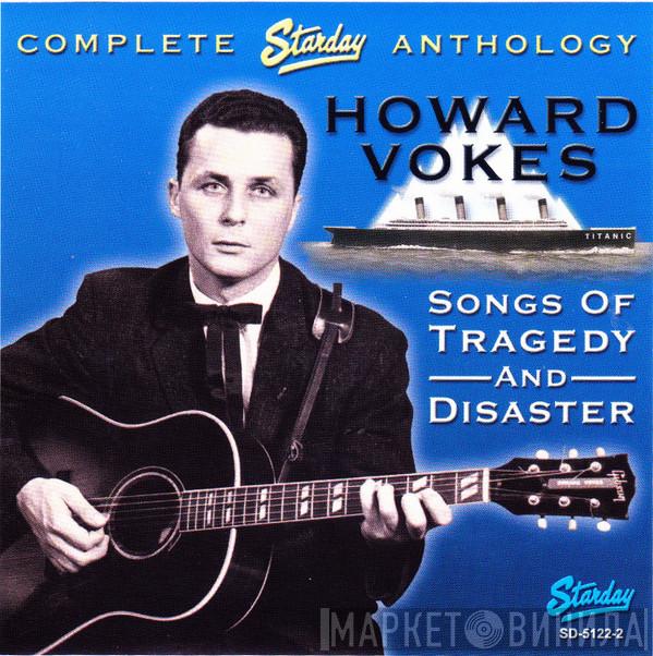 Howard Vokes - Songs Of Tragedy And Disaster (Complete Starday Anthology)