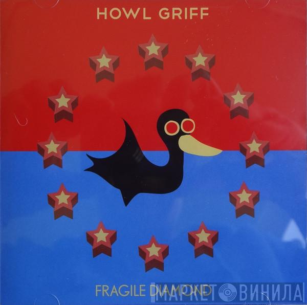 Howl Griff - Fragile Diamond