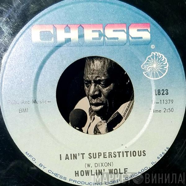  Howlin' Wolf  - I Ain't Superstitious