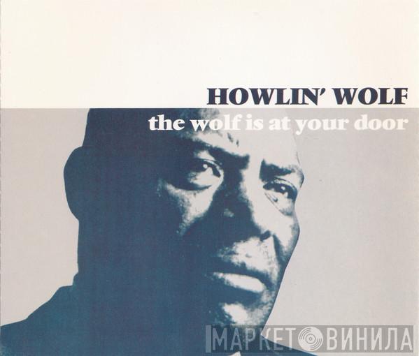 Howlin' Wolf - The Wolf Is At Your Door