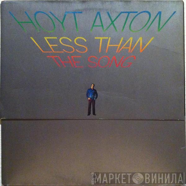 Hoyt Axton - Less Than The Song