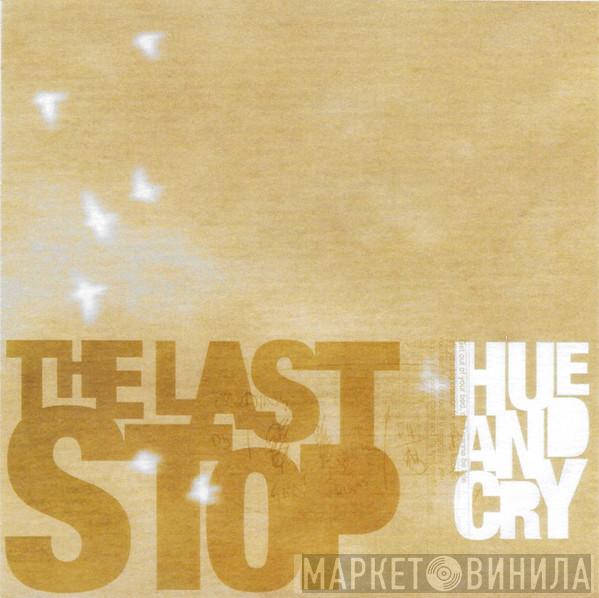 Hue & Cry - The Last Stop