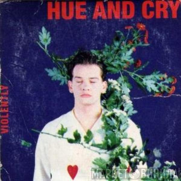  Hue & Cry  - Violently