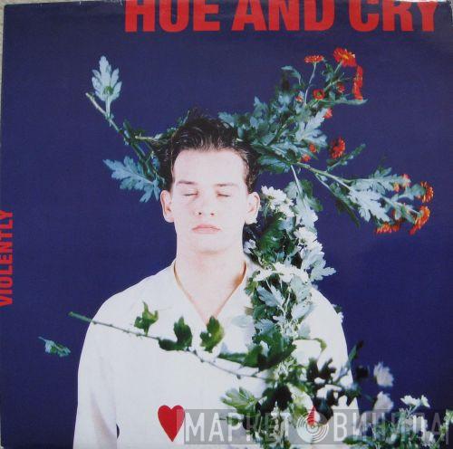 Hue & Cry - Violently