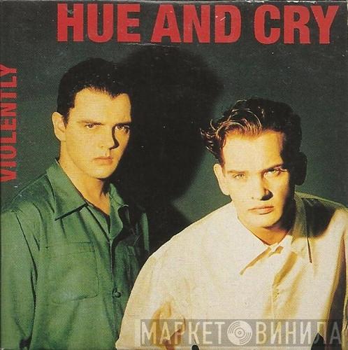  Hue & Cry  - Violently