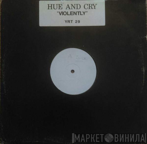  Hue & Cry  - Violently