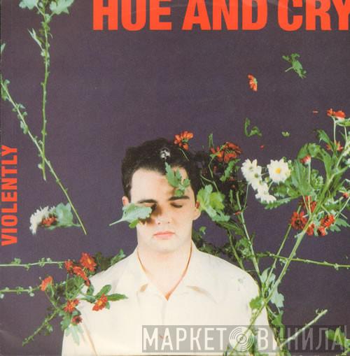  Hue & Cry  - Violently