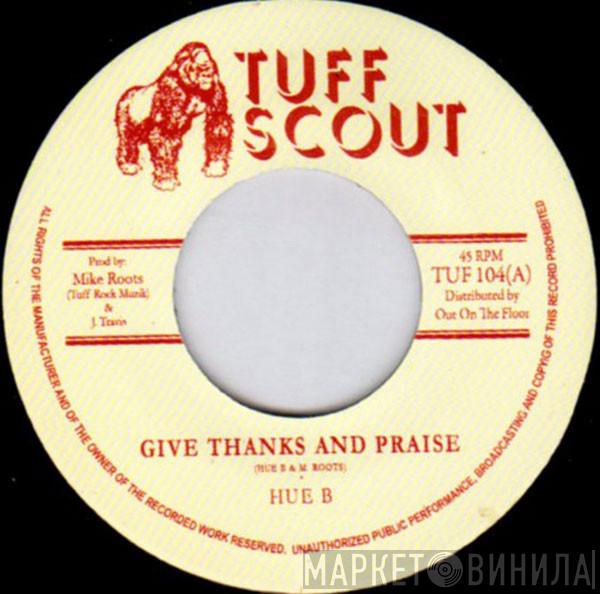 Hue B - Give Thanks And Praise