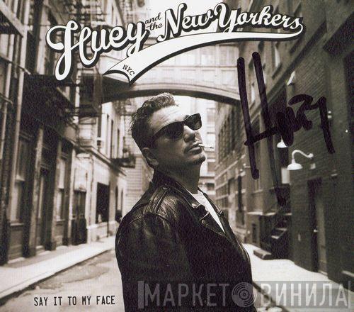 Huey And The New Yorkers - Say It To My Face
