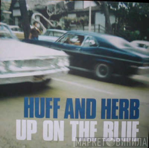  Huff & Herb  - Up On The Blue
