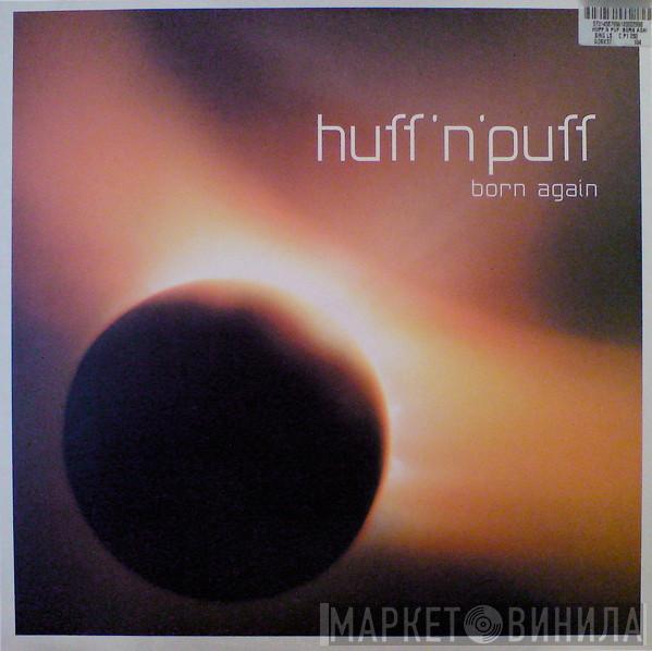 Huff & Puff - Born Again