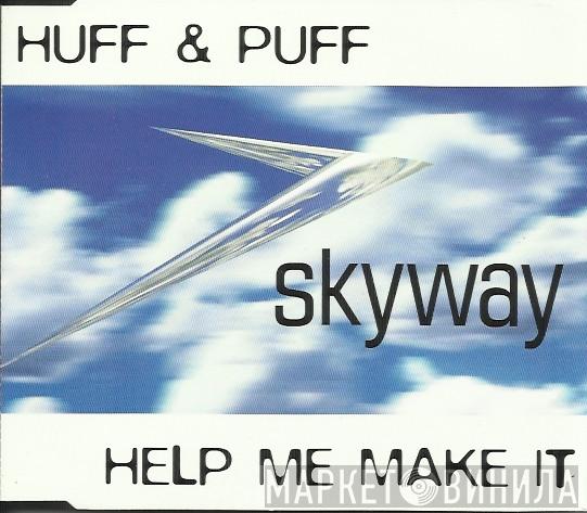 Huff & Puff - Help Me Make It