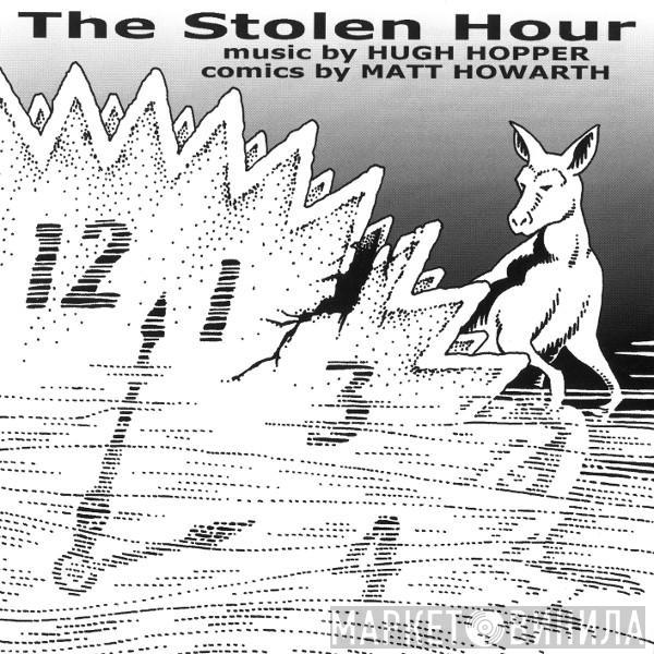 Hugh Hopper, Matt Howarth - The Stolen Hour