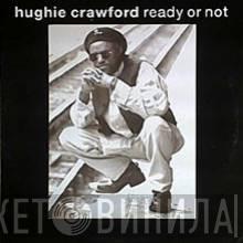 Hughie Crawford - Ready Or Not
