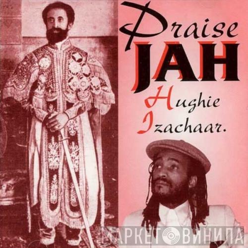  Hughie Izachaar  - Praise Jah - Vocals & Dub