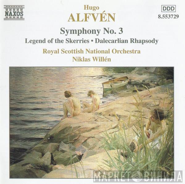 Hugo Alfvén, Royal Scottish National Orchestra, Niklas Willén - Symphony No. 3 • Legend Of The Skerries • Dalecarlian Rhapsody