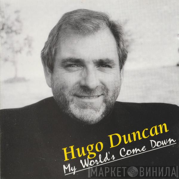 Hugo Duncan - My World's Come Down