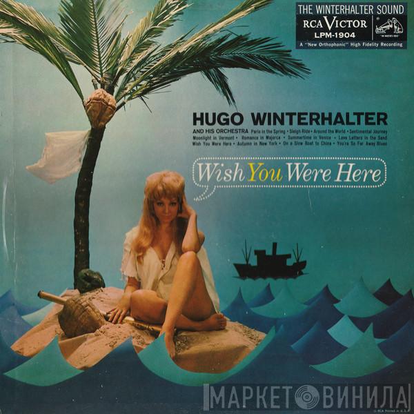 Hugo Winterhalter Orchestra  - Wish You Were Here