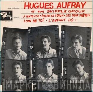  Hugues Aufray Et Son Skiffle Group  - J'entends Siffler Le Train