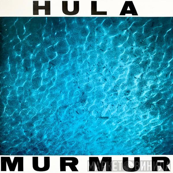  Hula   - Murmur