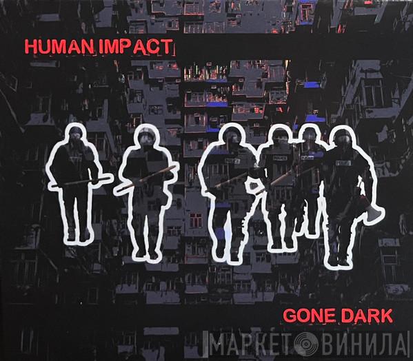 Human Impact  - Gone Dark