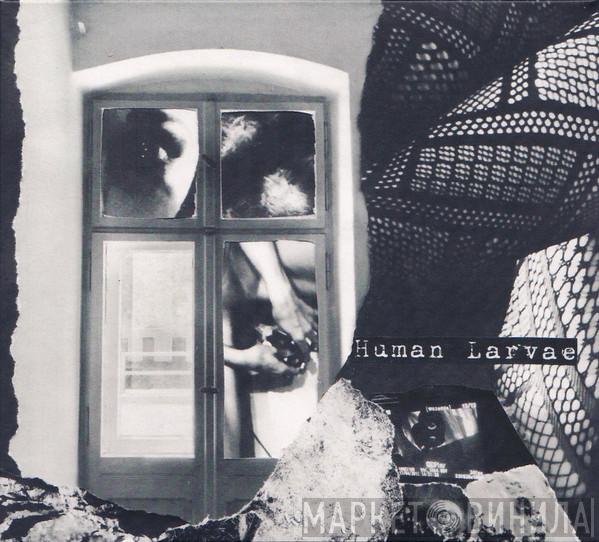 Human Larvae - Pure Sex