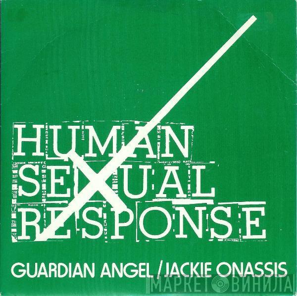 Human Sexual Response - Guardian Angel / Jackie Onassis