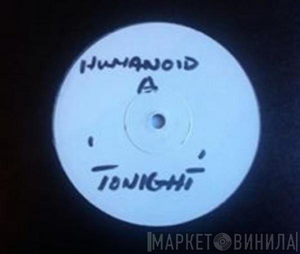 Humanoid - Tonight