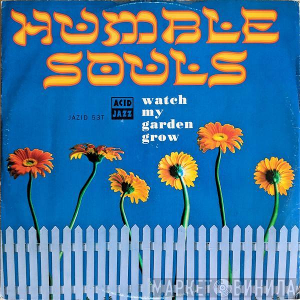Humble Souls - Watch My Garden Grow