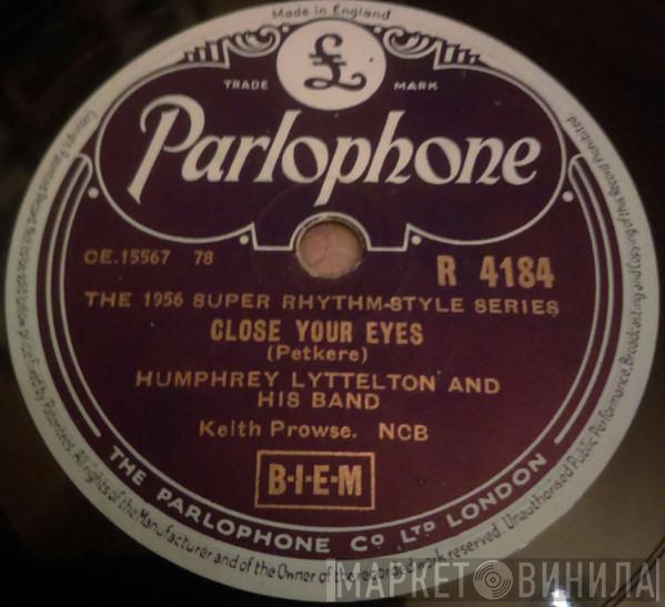  Humphrey Lyttelton And His Band  - Close Your Eyes / Bad Penny Blues