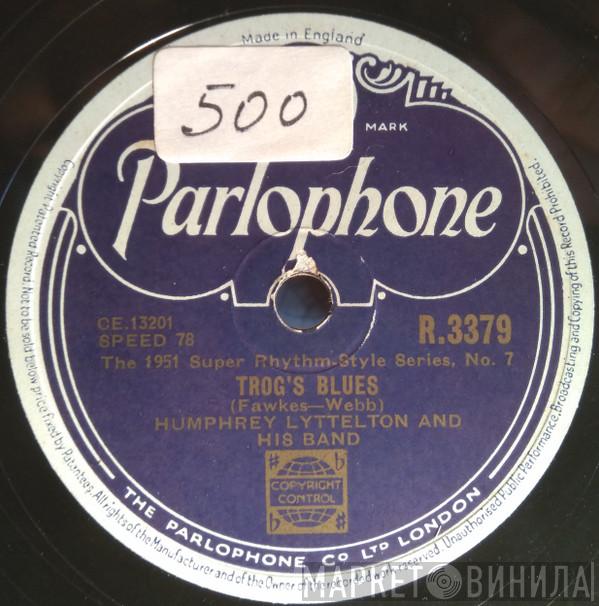  Humphrey Lyttelton And His Band  - Trog's Blues / Gatemouth Blues