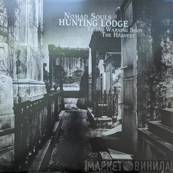 Hunting Lodge - Nomad Souls / Tribal Warning Shot / The Harvest