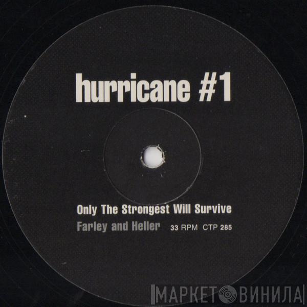 Hurricane #1 - Only The Strongest Will Survive (Farley And Heller)