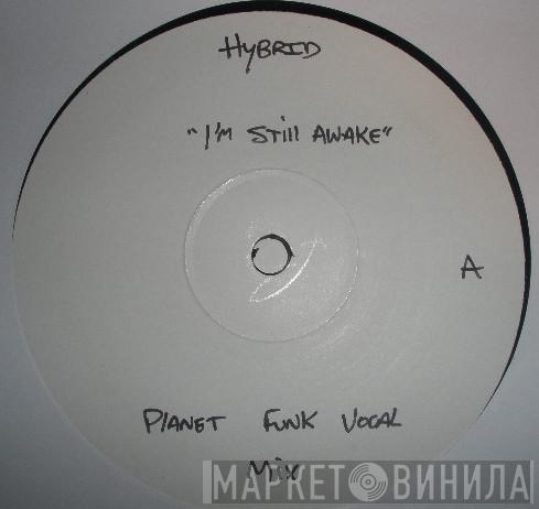  Hybrid  - I'm Still Awake