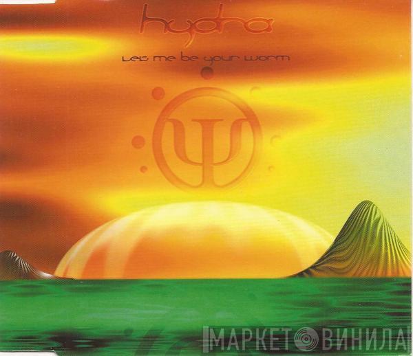 Hydra - Let Me Be Your Worm