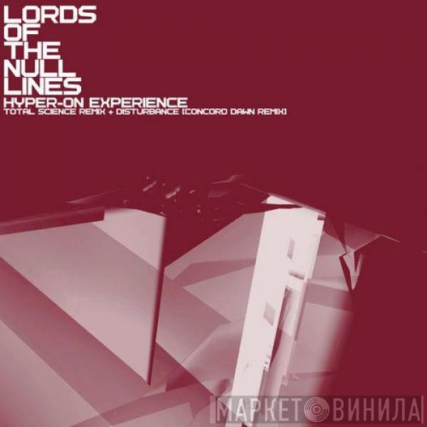  Hyper On Experience  - Lords Of The Null Lines (Total Science Remix) / Disturbance (Concord Dawn Remix)